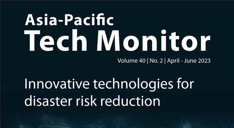 Asia-Pacific Tech Monitor cover, April–June 2023: Innovative technologies for disaster risk reduction